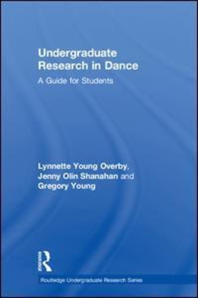Cover for Overby, Lynnette Young (University of Delaware, USA) · Undergraduate Research in Dance: A Guide for Students - Routledge Undergraduate Research Series (Hardcover Book) (2019)