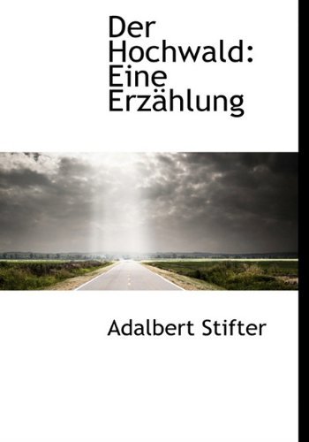 Cover for Adalbert Stifter · Der Hochwald: Eine Erzahlung (Innbunden bok) [German edition] (2010)