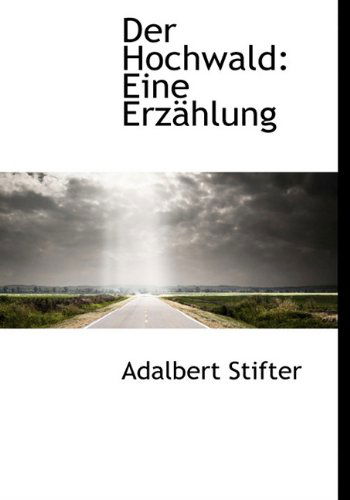 Cover for Adalbert Stifter · Der Hochwald: Eine Erzahlung (Hardcover Book) [German edition] (2010)