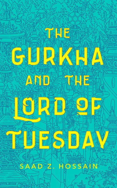 Cover for Saad Z. Hossain · The Gurkha and the Lord of Tuesday (Taschenbuch) (2019)