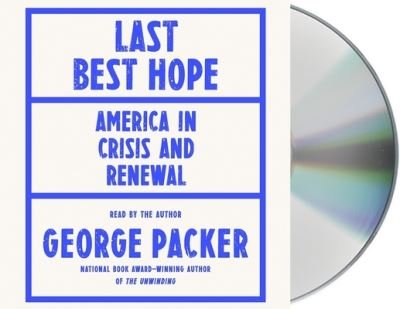 Cover for George Packer · Last Best Hope America in Crisis and Renewal (CD) (2021)