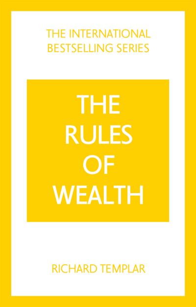 Cover for Richard Templar · The Rules of Wealth: A Personal Code for Prosperity and Plenty - The Rules Series (Paperback Book) (2023)