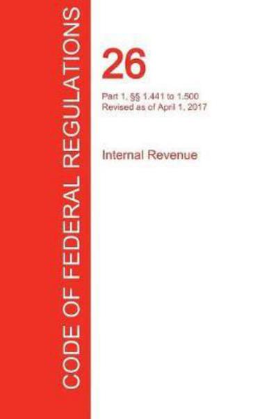 Cover for Office of the Federal Register (Cfr) · Cfr 26, Part 1, 1.441 to 1.500, Internal Revenue, April 01, 2017 (Volume 8 of 22) (Paperback Book) (2017)