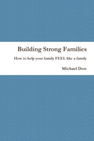 Cover for Michael Dow · Building Strong Families (Paperback Book) (2014)