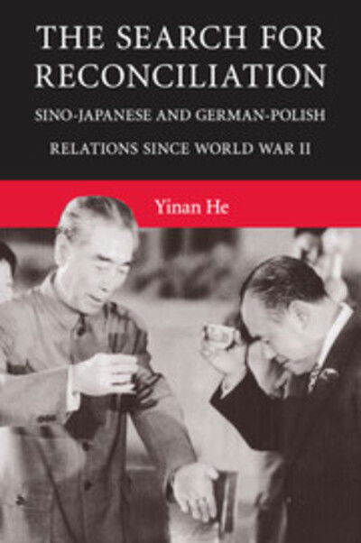 Cover for He, Yinan (Seton Hall University, New Jersey) · The Search for Reconciliation: Sino-Japanese and German-Polish Relations since World War II (Paperback Book) (2015)