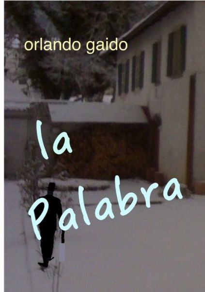 Cover for Orlando Gaido · La palabra (Taschenbuch) (2014)