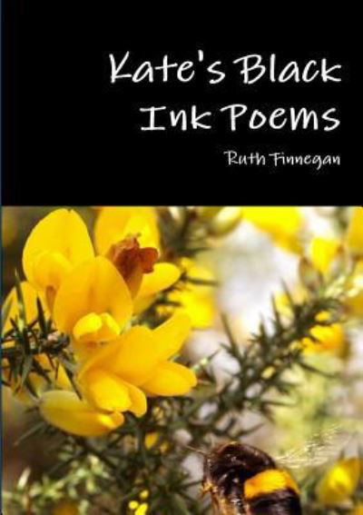 Kate's Black Ink Poems - Ruth Finnegan - Books - Lulu.com - 9781365110115 - May 12, 2016