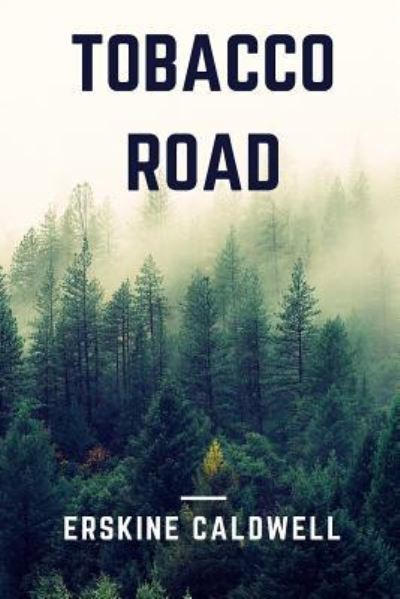 Tobacco Road - Erskine Caldwell - Libros - Lulu.com - 9781365938115 - 4 de mayo de 2017