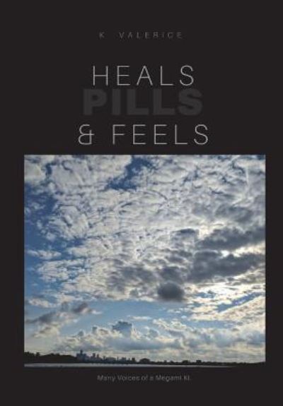 Cover for K. Valerice · Heals, Feels &amp; Pills (Innbunden bok) (2018)