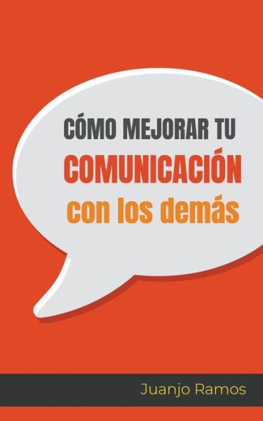 Como mejorar tu comunicacion con los demas - Juanjo Ramos - Books - Draft2digital - 9781393629115 - November 12, 2020