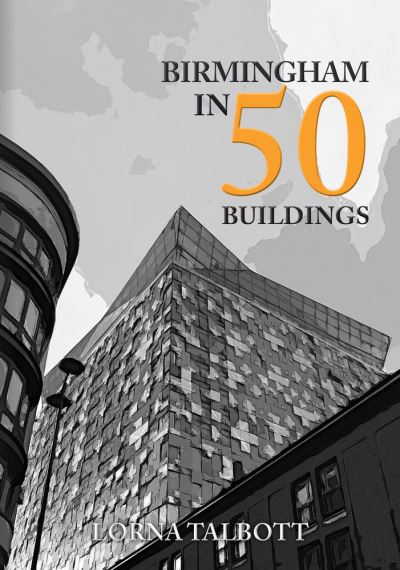 Cover for Lorna Talbott · Birmingham in 50 Buildings - In 50 Buildings (Paperback Book) (2021)