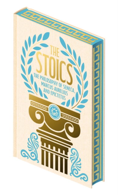 The Stoics: The Philosophy of Seneca, Epictetus and Marcus Aurelius - Emperor Marcus Aurelius - Books - Arcturus Publishing Ltd - 9781398848115 - November 30, 2024