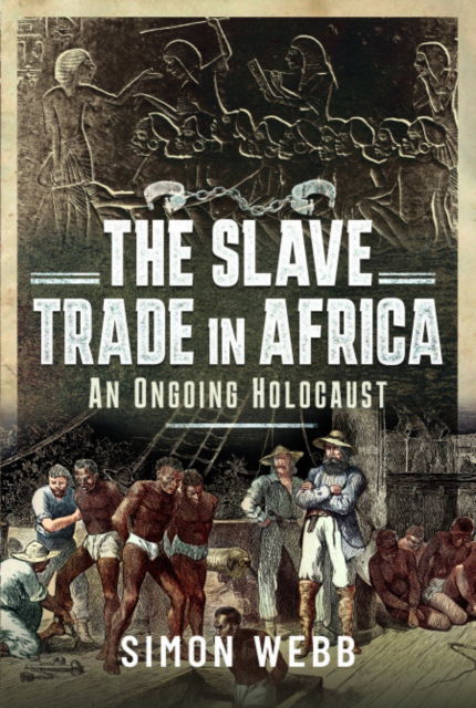 Cover for Simon Webb · The Slave Trade in Africa: An ongoing Holocaust (Pocketbok) (2024)