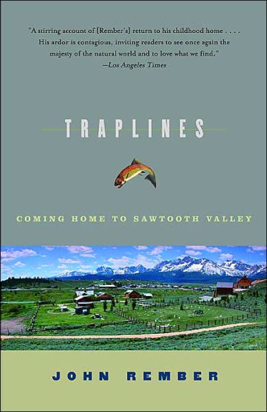 Traplines: Coming Home to Sawtooth Valley - John Rember - Books - Vintage - 9781400031115 - December 7, 2004