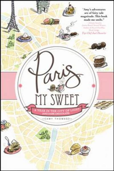 Paris, My Sweet - Amy Thomas - Książki - Sourcebooks, Inc - 9781402264115 - 1 lutego 2012