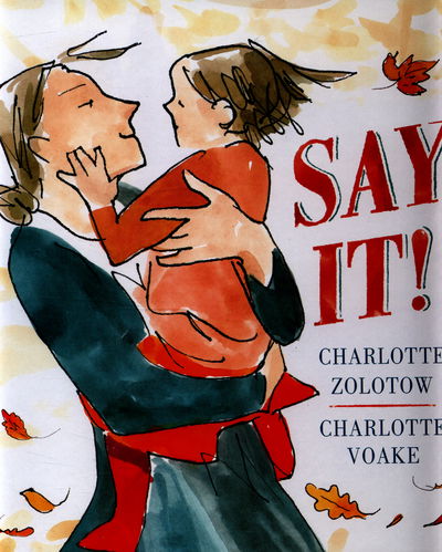 Cover for Charlotte Zolotow · Say It! (Hardcover Book) (2015)