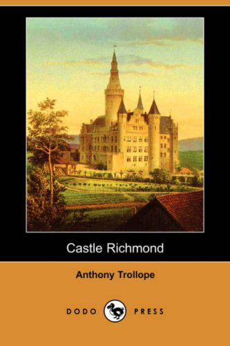 Cover for Anthony Ed Trollope · Castle Richmond (Dodo Press) (Paperback Book) (2007)