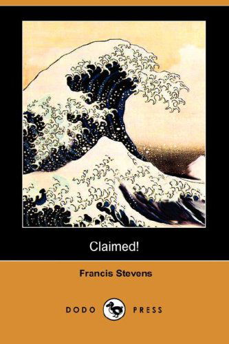 Cover for Francis Stevens · Claimed! (Dodo Press) (Taschenbuch) (2008)