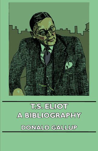 T.S. Eliot - A Bibliography - Donald Gallup - Kirjat - Read Books - 9781406732115 - sunnuntai 12. marraskuuta 2006