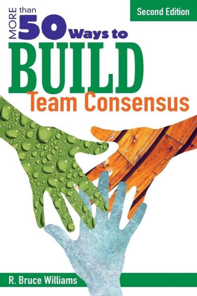 Cover for R. Bruce Williams · More Than 50 Ways to Build Team Consensus (Paperback Bog) [2 Revised edition] (2006)