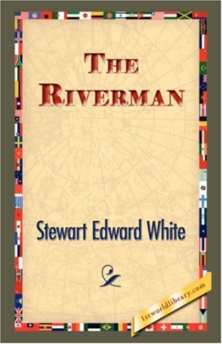 Cover for Stewart Edward White · The Riverman (Pocketbok) (2007)
