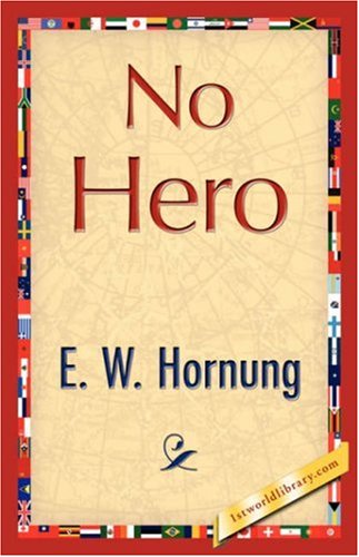 No Hero - E. W. Hornung - Books - 1st World Library - Literary Society - 9781421847115 - June 15, 2007