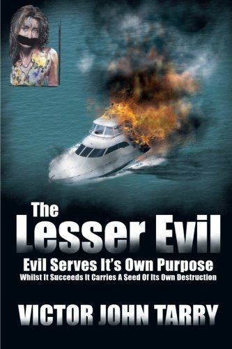 Cover for Victor John Tarry · The Lesser Evil: Evil Serves It's Own Purpose Whilst It Succeeds It Carries a Seed of Its Own Destruction (Pocketbok) (2010)