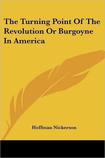 Cover for Hoffman Nickerson · The Turning Point of the Revolution or Burgoyne in America (Paperback Bog) (2006)