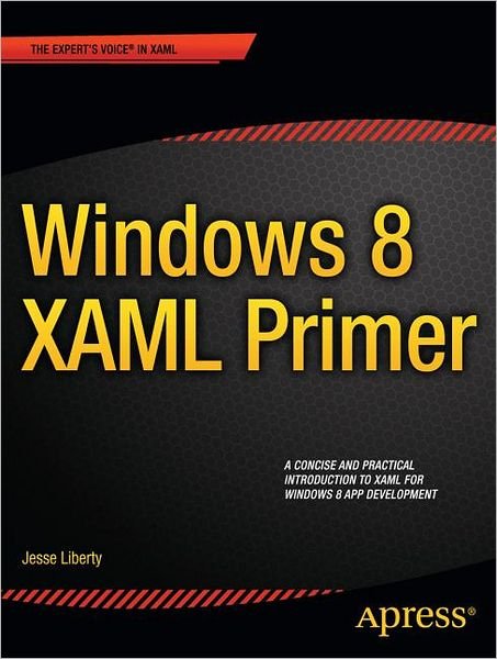 Cover for Jesse Liberty · Windows 8 XAML Primer: Your essential guide to Windows 8 development (Pocketbok) [1st edition] (2012)