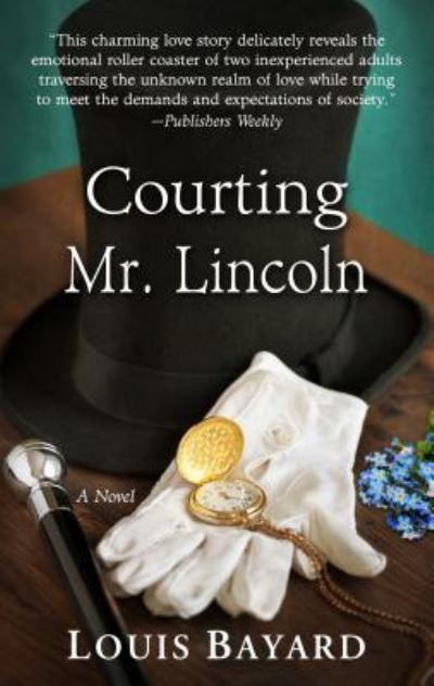 Cover for Louis Bayard · Courting Mr. Lincoln (Hardcover Book) (2019)