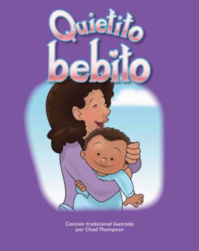 Quietito Bebito - Chad Thompson - Libros - Teacher Created Materials, Incorporated - 9781433321115 - 1 de septiembre de 2010