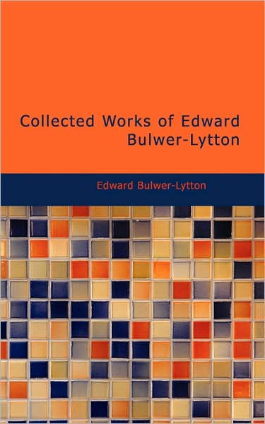 Cover for Edward Bulwer Lytton Lytton · Collected Works of Edward Bulwer-lytton (Paperback Book) (2009)