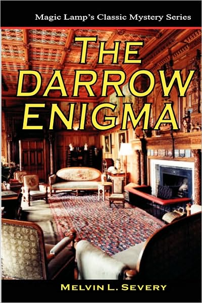 The Darrow Enigma: a Magic Lamp Classic Mystery - Melvin L. Severy - Livros - CreateSpace Independent Publishing Platf - 9781440433115 - 7 de novembro de 2008