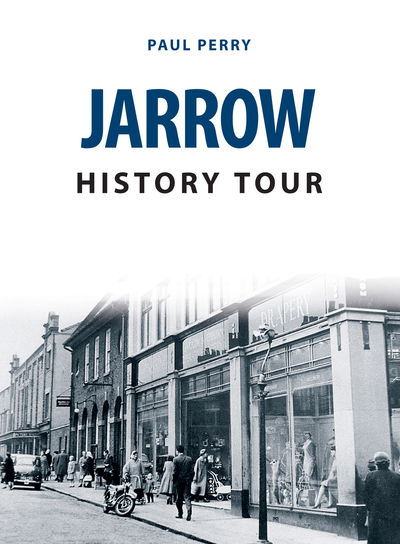 Jarrow History Tour - History Tour - Paul Perry - Książki - Amberley Publishing - 9781445652115 - 15 kwietnia 2019