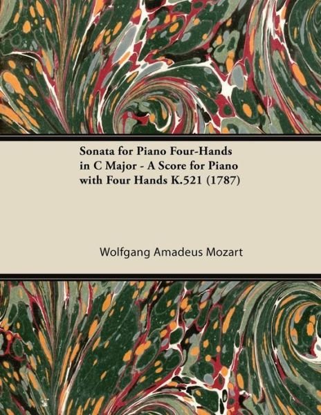 Cover for Wolfgang Amadeus Mozart · Sonata for Piano Four-Hands in C Major - A Score for Piano with Four Hands K.521 (1787) (Pocketbok) (2013)