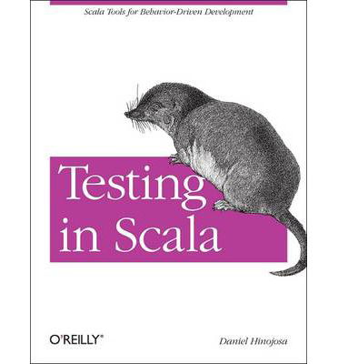 Testing in Scala - Daniel Hinojosa - Books - O'Reilly Media - 9781449315115 - March 5, 2013