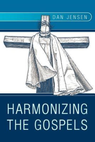 Cover for Dan Jensen · Harmonizing the Gospels (Paperback Book) (2012)