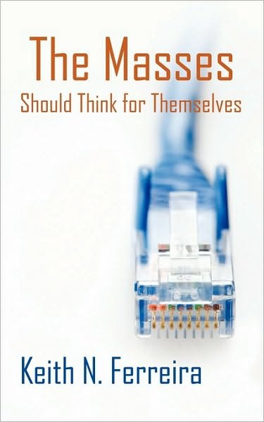 Cover for N Ferreira Keith N Ferreira · The Masses Should Think for Themselves (Paperback Book) (2010)