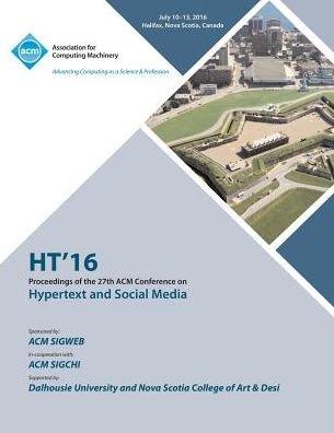 HT 16 27th ACM Conference on Hypertext & Social Media - Ht - Bøger - ACM - 9781450346115 - 20. oktober 2016