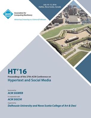 HT 16 27th ACM Conference on Hypertext & Social Media - Ht - Books - ACM - 9781450346115 - October 20, 2016