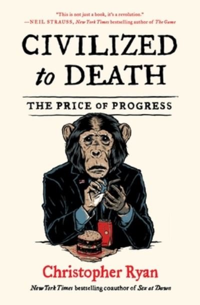 Cover for Christopher Ryan · Civilized to Death: The Price of Progress (Paperback Bog) (2023)
