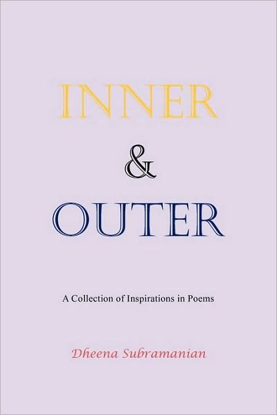 Cover for Dheena Subramanian · Inner and Outer: a Collection of Inspirations in Poems (Pocketbok) (2010)