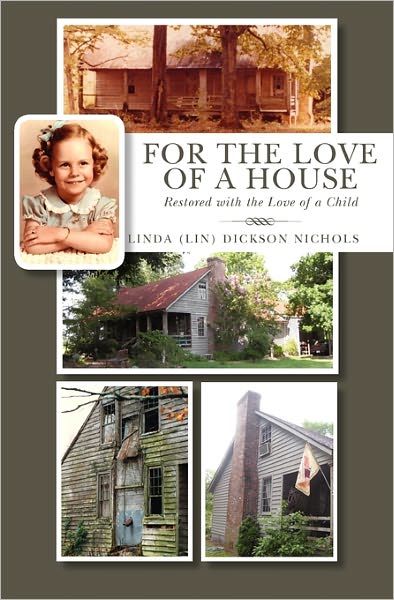 Cover for Linda (Lin) Dickson Nichols · For the Love of a House: Restored with the Love of a Child (Paperback Book) (2011)