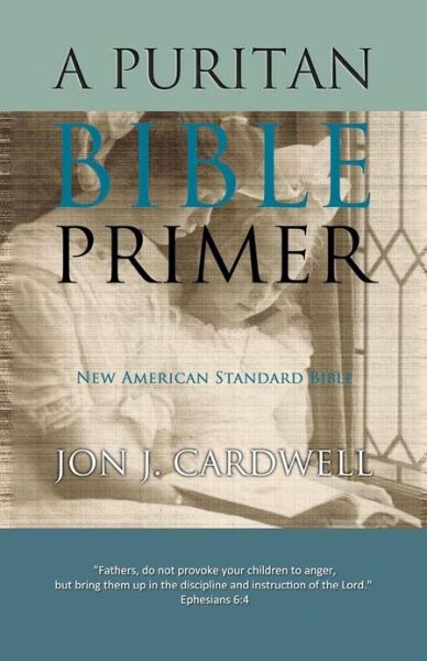 Cover for Jon J. Cardwell · A Puritan Bible Primer: New American Standard Bible (Paperback Book) (2010)