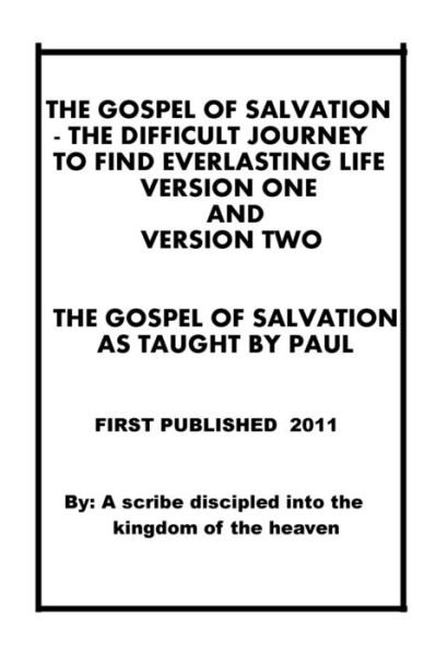 Cover for Repsaj Jasper · The Gospel of Salvation - the Difficult Journey to Find Everlasting Life - Version One and Version Two. the Gospel of Salvation As Taught by Paul. (Paperback Book) (2011)