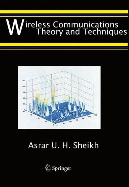 Cover for Asrar U.H. Sheikh · Wireless Communications: Theory and Techniques (Paperback Bog) [Softcover reprint of the original 1st ed. 2004 edition] (2012)