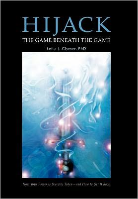 Cover for Leisa J Clymer Phd · Hijack: the Game Beneath the Game (Hardcover bog) (2012)