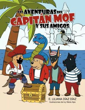 Cover for E. Liliana Díaz Díaz · Las Aventuras Del Capitán Mof Y Sus Amigos (Paperback Book) [Spanish edition] (2012)