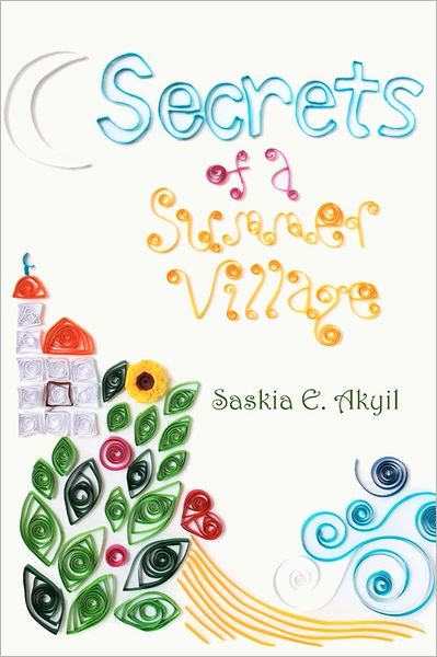 Cover for Saskia E Akyil · Secrets of a Summer Village (Paperback Book) (2011)