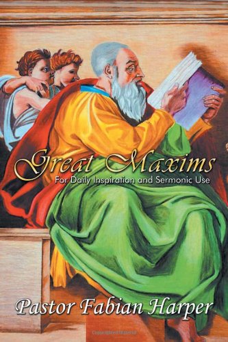 Cover for Fabian Harper · Great Maxims: for Daily Inspiration and Sermonic Use (Paperback Book) (2011)